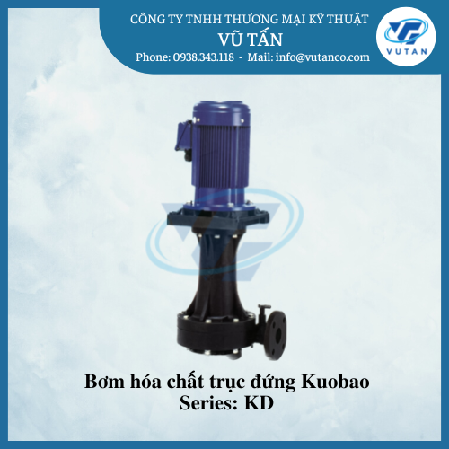 Máy bơm hóa chất trục đứng Kuobao - Xi Mạ Vũ Tấn - Công Ty TNHH Thương Mại Kỹ Thuật Vũ Tấn